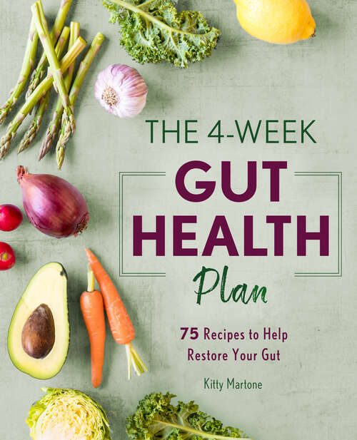 Book cover of The 4-Week Gut Health Plan: 75 Recipes to Help Restore Your Gut