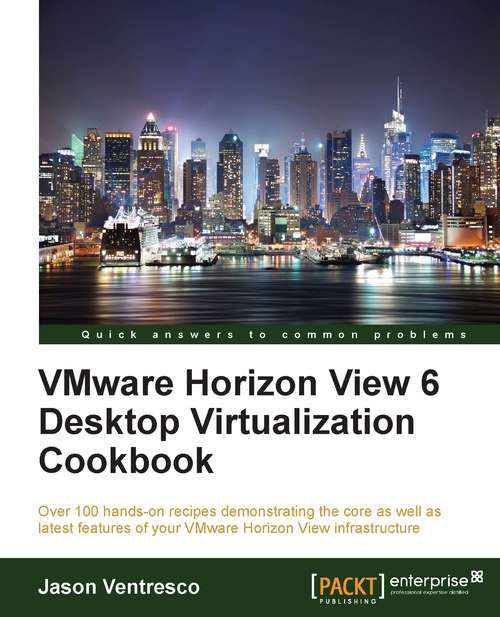 Book cover of VMware Horizon View 6 Desktop Virtualization Cookbook