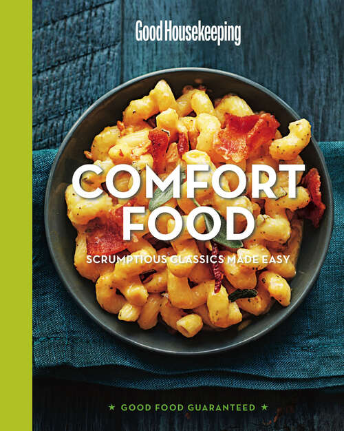 Book cover of Comfort Food: Scrumptious Classics Made Easy (Good Food Guaranteed #1)