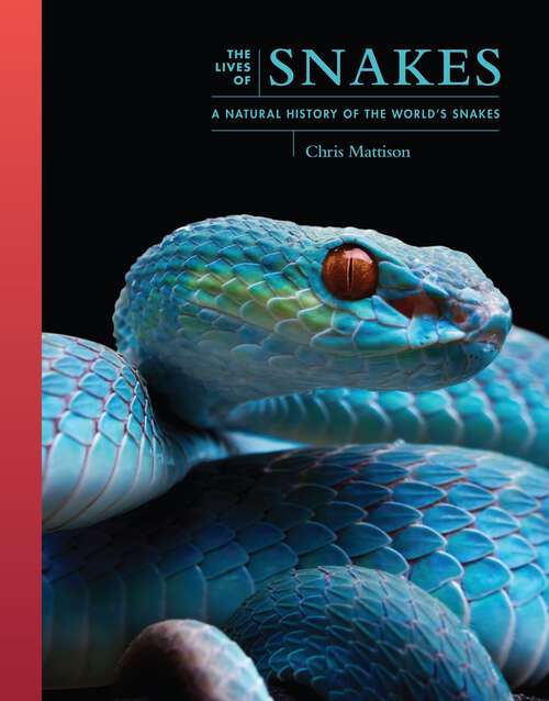 Book cover of The Lives of Snakes: A Natural History of the World's Snakes (The Lives of the Natural World)
