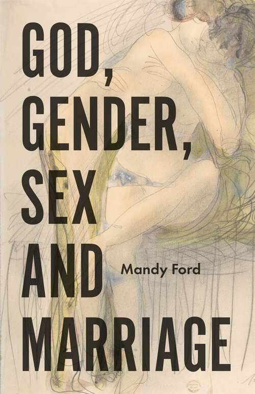 Book cover of God, Gender, Sex and Marriage