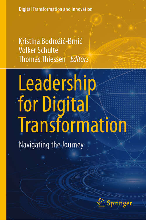 Book cover of Leadership for Digital Transformation: Navigating the Journey (Digital Transformation and Innovation)