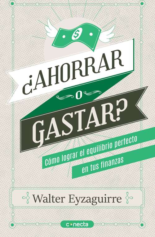 Book cover of ¿Ahorrar o gastar?: ¿Cómo lograr el equilibrio perfecto en tus finanzas