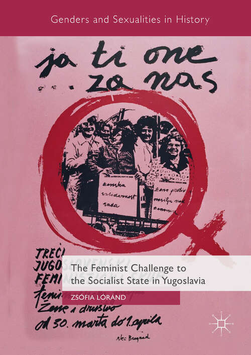 Book cover of The Feminist Challenge to the Socialist State in Yugoslavia (1st ed. 2018) (Genders and Sexualities in History)