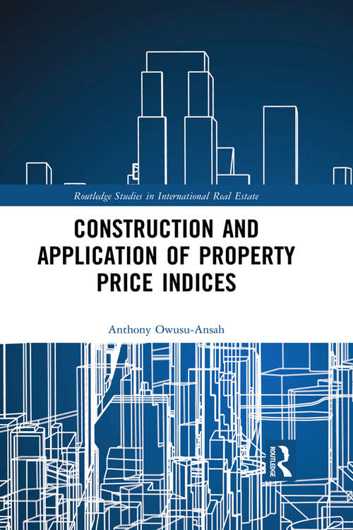 Book cover of Construction and Application of Property Price Indices (Routledge Studies in International Real Estate)