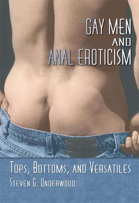 Book cover of Gay Men and Anal Eroticism: Tops, Bottoms, and Versatiles