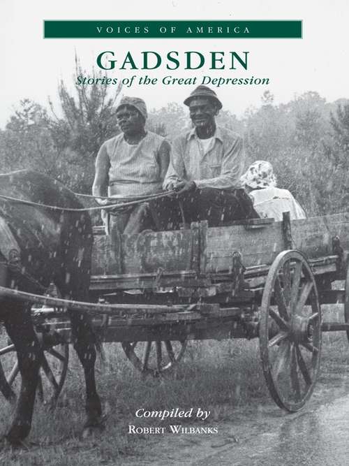 Book cover of Gadsden: Stories of the Great Depression (Voices of America)