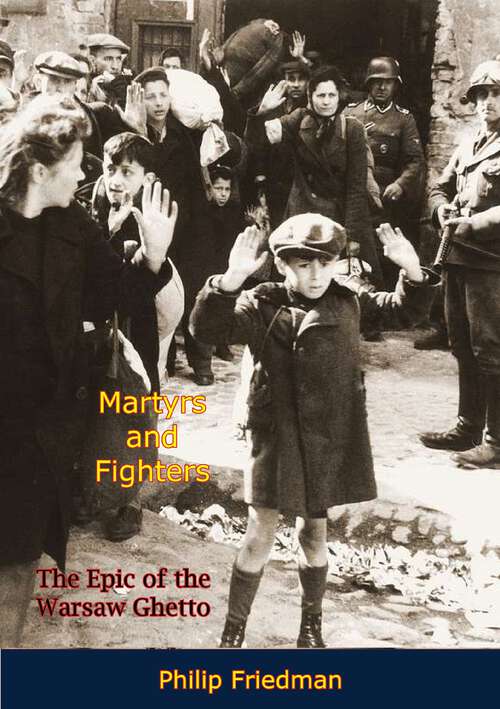 Book cover of Martyrs and Fighters: The Epic of the Warsaw Ghetto
