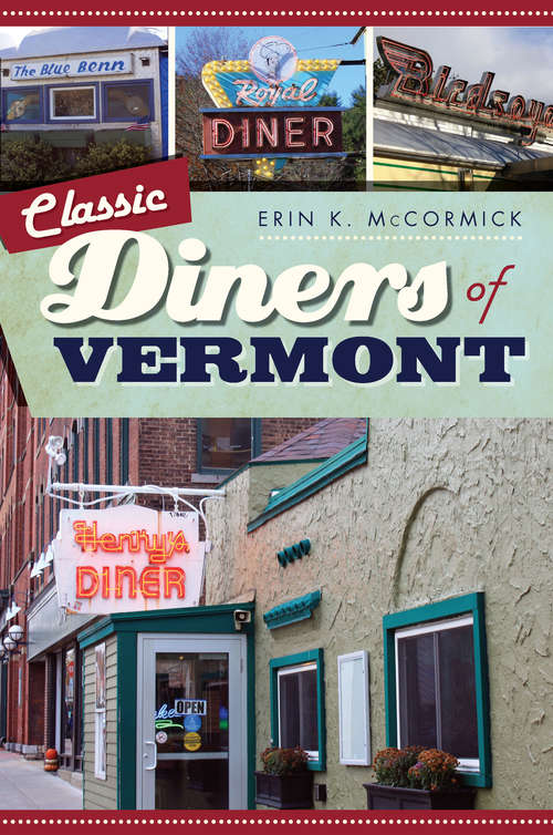 Book cover of Classic Diners of Vermont (American Palate)