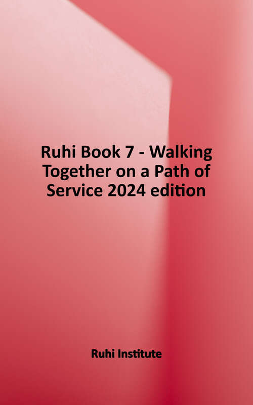 Book cover of Ruhi Book 7 - Walking Together on a Path of Service (2024 edition)