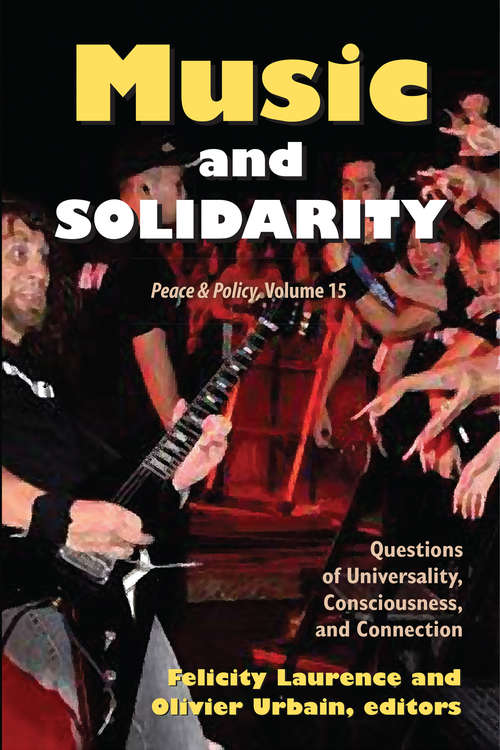 Book cover of Music and Solidarity: Questions of Universality, Consciousness, and Connection (Peace and Policy #15)