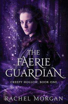Book cover of The Faerie Guardian (Creepy Hollow #1)