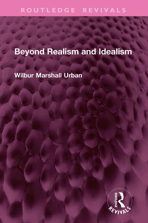 Book cover of Beyond Realism and Idealism (Routledge Revivals)