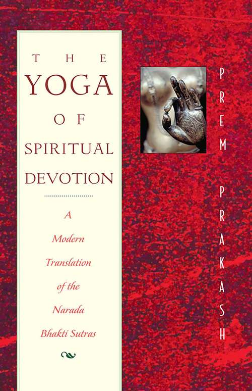 Book cover of The Yoga of Spiritual Devotion: A Modern Translation of the Narada Bhakti Sutras