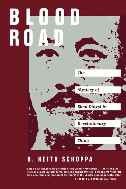 Book cover of Blood Road: The Mystery of Shen Dingyi in Revolutionary China