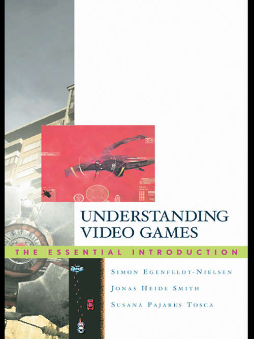 Book cover of Understanding Video Games: The Essential Introduction