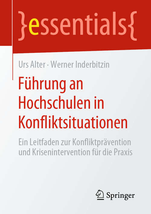 Book cover of Führung an Hochschulen in Konfliktsituationen: Ein Leitfaden zur Konfliktprävention und Krisenintervention für die Praxis (1. Aufl. 2020) (essentials)