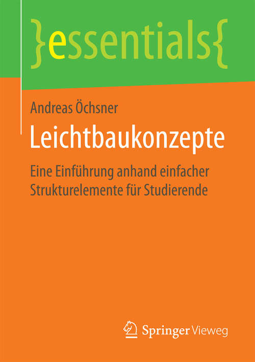 Book cover of Leichtbaukonzepte: Eine Einführung anhand einfacher Strukturelemente für Studierende (essentials)