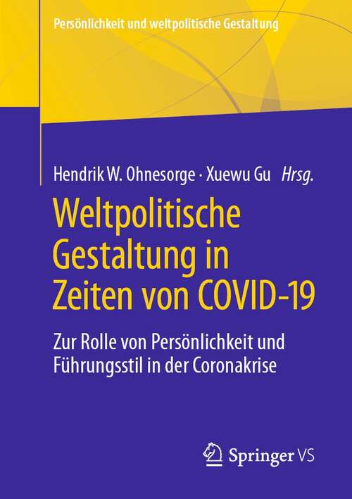 Book cover of Weltpolitische Gestaltung in Zeiten von COVID-19: Zur Rolle von Persönlichkeit und Führungsstil in der Coronakrise (1. Aufl. 2022) (Persönlichkeit und weltpolitische Gestaltung)