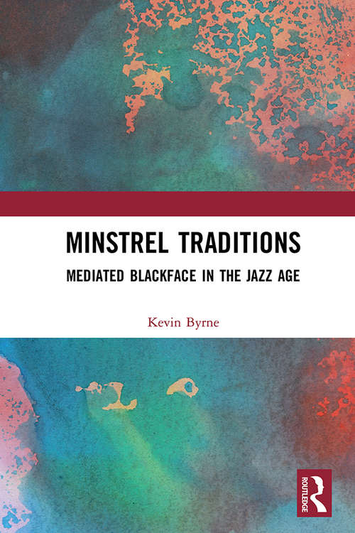 Book cover of Minstrel Traditions: Mediated Blackface in the Jazz Age