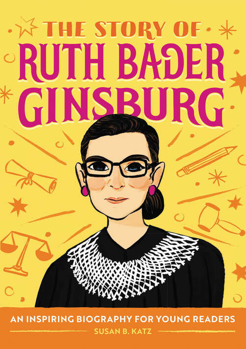 Book cover of The Story of Ruth Bader Ginsburg: A Biography Book for New Readers (The Story Of: A Biography Series for New Readers)