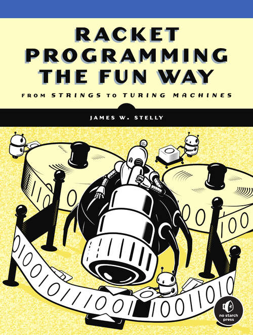 Book cover of Racket Programming the Fun Way: From Strings to Turing Machines