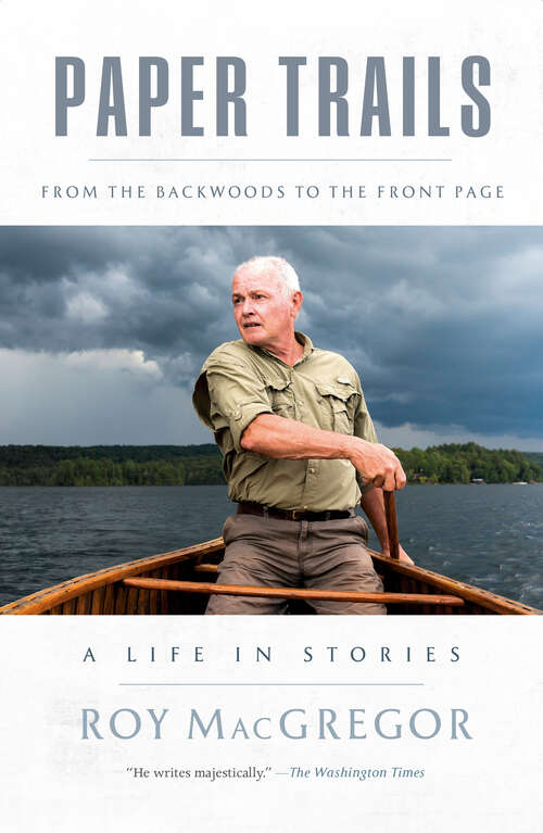 Book cover of Paper Trails: From the Backwoods to the Front Page, a Life in Stories