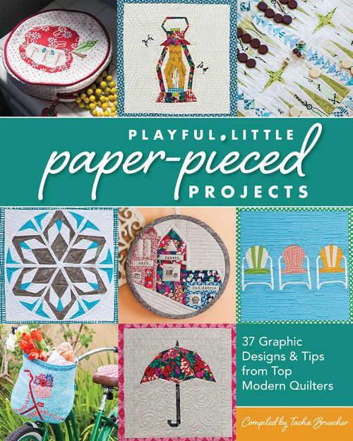 Book cover of Playful Little Paper-Pieced Projec: 37 Graphic Designs & Tips from Top Modern Quilters