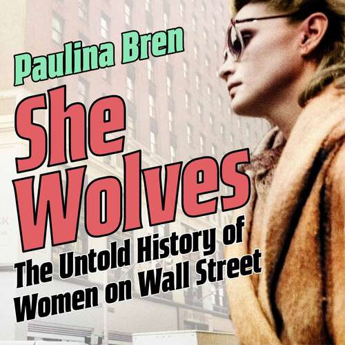 Book cover of She Wolves: The Untold History of Women on Wall Street