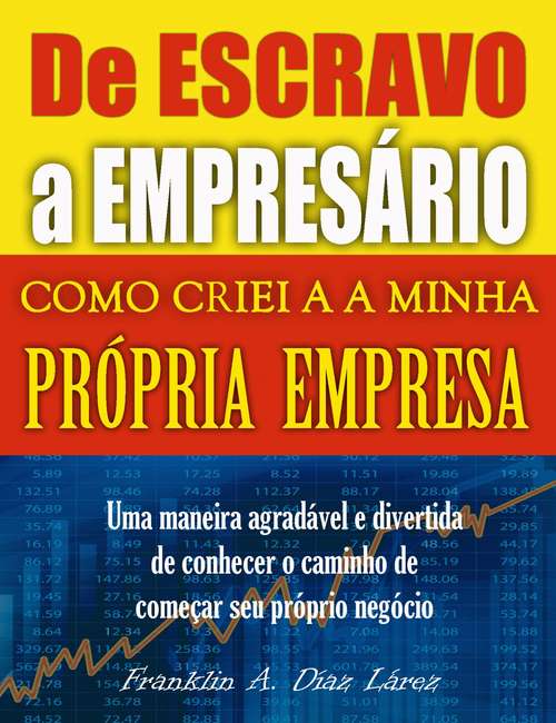 Book cover of De Escravo a Empresário Como criei a minha própria empresa