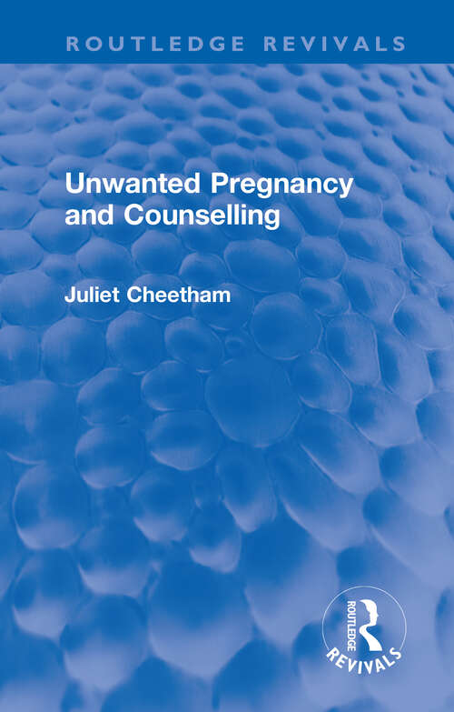 Book cover of Unwanted Pregnancy and Counselling (Routledge Revivals)