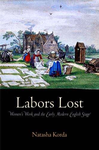 Book cover of Labors Lost: Women's Work and the Early Modern English Stage