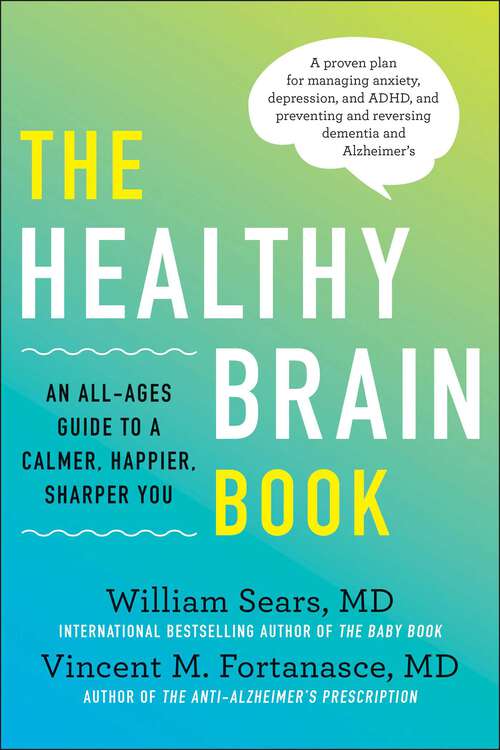 Book cover of The Healthy Brain Book: An All-Ages Guide to a Calmer, Happier, Sharper You: A proven plan for managing anxiety, depression, and ADHD, and preventing and reversing dementia and Alzheimer's