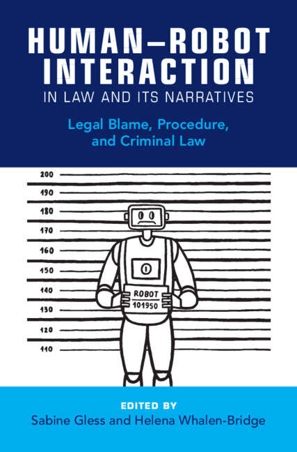 Book cover of Human–Robot Interaction in Law and Its Narratives: Legal Blame, Procedure, and Criminal Law