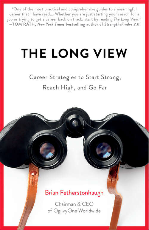 Book cover of The Long View: Career Strategies to Start Strong, Reach High, and Go Far