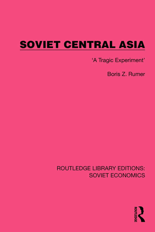 Book cover of Soviet Central Asia: 'A Tragic Experiment' (Routledge Library Editions: Soviet Economics #15)