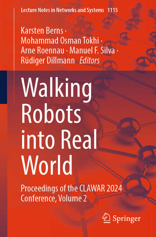 Book cover of Walking Robots into Real World: Proceedings of the CLAWAR 2024 Conference, Volume 2 (Lecture Notes in Networks and Systems #1115)