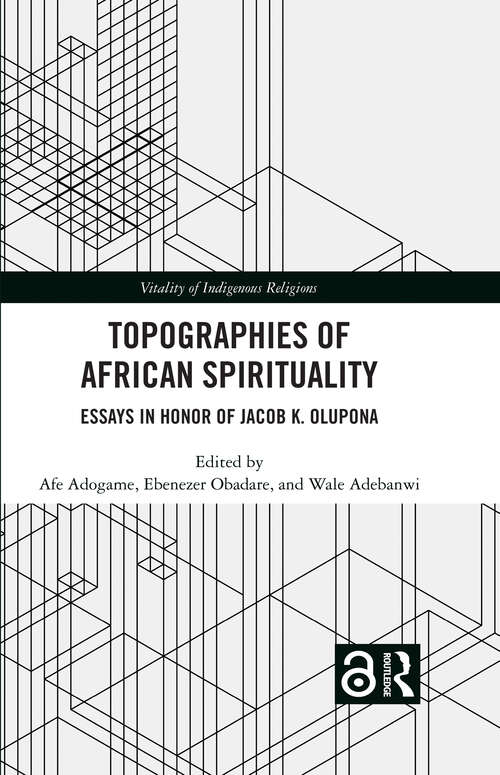 Book cover of Topographies of African Spirituality: Essays in Honor of Jacob K. Olupona (1) (Vitality of Indigenous Religions)