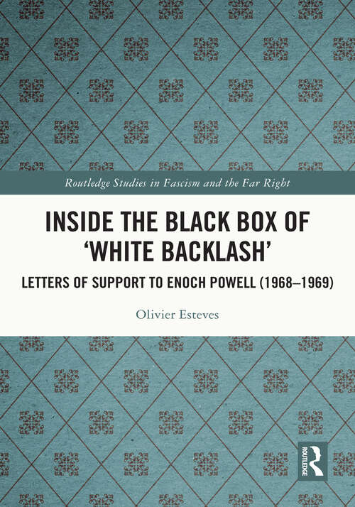 Book cover of Inside the Black Box of 'White Backlash': Letters of Support to Enoch Powell (1968-1969) (Routledge Studies in Fascism and the Far Right)