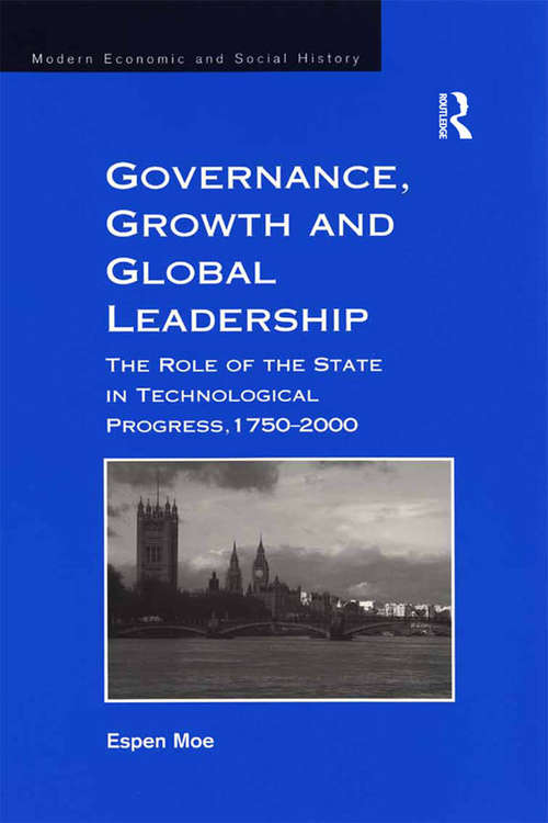 Book cover of Governance, Growth and Global Leadership: The Role of the State in Technological Progress, 1750–2000 (Modern Economic and Social History)