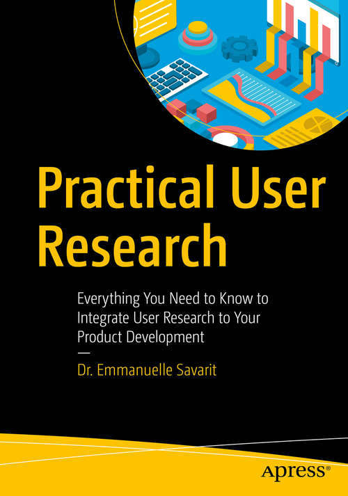 Book cover of Practical User Research: Everything You Need to Know to Integrate User Research to Your Product Development (1st ed.)