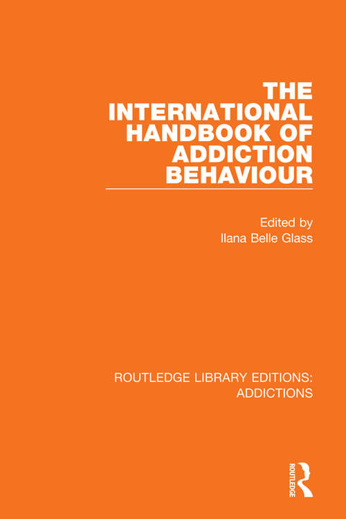 Book cover of The International Handbook of Addiction Behaviour (Routledge Library Editions: Addictions #1)