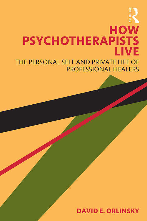 Book cover of How Psychotherapists Live: The Personal Self and Private Life of Professional Healers