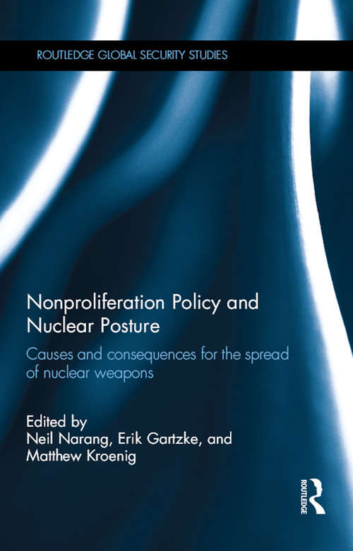 Book cover of Nonproliferation Policy and Nuclear Posture: Causes and Consequences for the Spread of Nuclear Weapons (Routledge Global Security Studies)