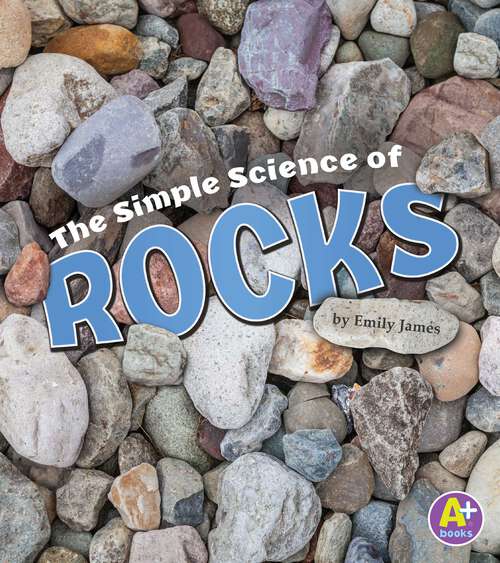Book cover of The Simple Science of Rocks (Simply Science Ser.)