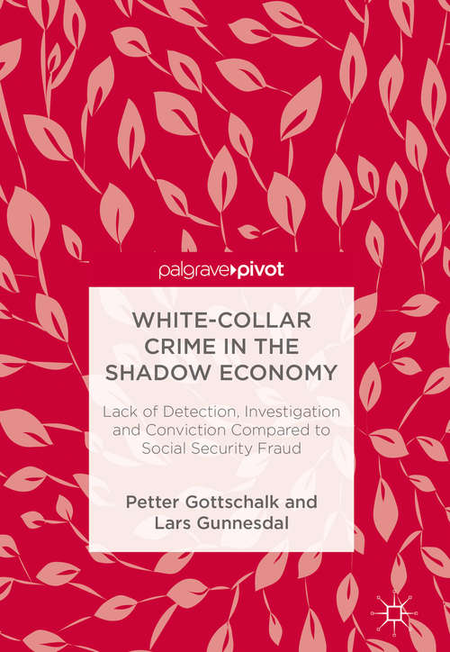 Book cover of White-Collar Crime in the Shadow Economy: Lack Of Detection, Investigation And Conviction Compared To Social Security Fraud (1st ed. 2018)