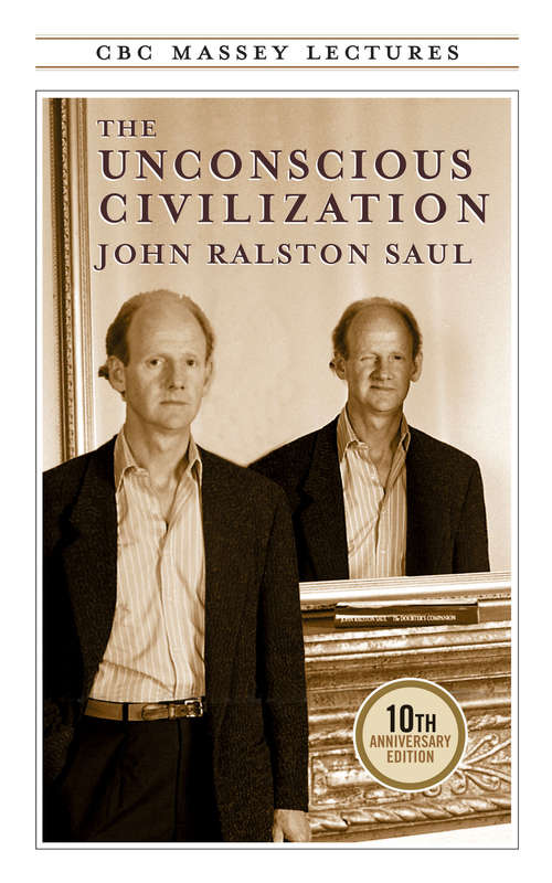 Book cover of The Unconscious Civilization (2) (The CBC Massey Lectures)