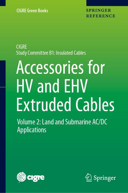 Book cover of Accessories for HV and EHV Extruded Cables: Volume 2: Land and Submarine AC/DC Applications (1st ed. 2023) (CIGRE Green Books)