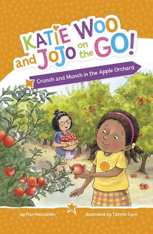 Book cover of Crunch and Munch in the Apple Orchard (Katie Woo And Jojo On The Go! Ser.)