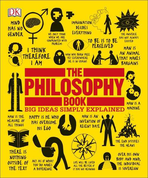 Book cover of The Philosophy Book: Big Ideas Simply Explained (Big Ideas Ser.)